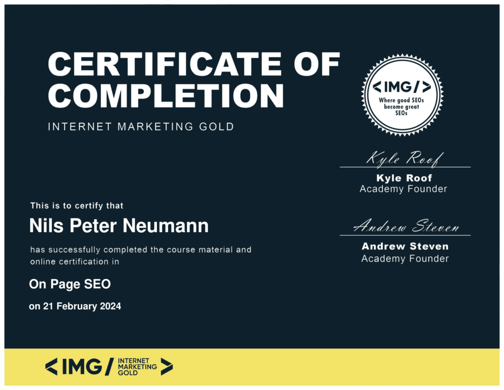 Zertifikat von dem SEO-Kurs "On Page SEO". Text: “Certificate of Completion Internet Marketing Gold. This is to certify that Nils Peter Neumann has successfully completed the course material and online certification in On Page SEO on 21 Februrary 2024”