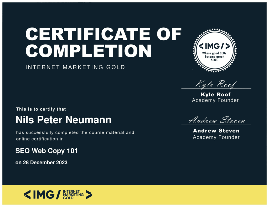 Zertifikat von dem SEO-Kurs SEO Web Copy 101. Text: “Certificate of Completion Internet Marketing Gold. This is to certify that Nils Peter Neumann has successfully completed the course material and online certification in SEO Web Copy 101 on 28 December 2023”