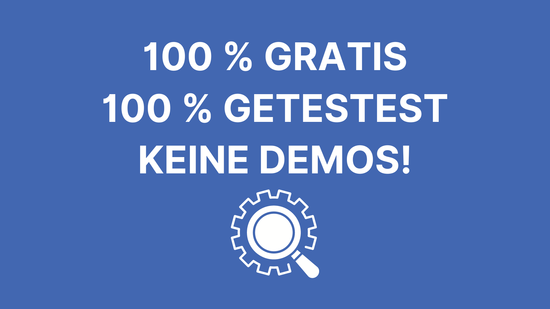 Grafik einer weißen Lupe und Zahnrad auf blauem Hintergrund. Abgebildeter Text: „100 % GRATIS 100 % GETESTET KEINE DEMOS!“